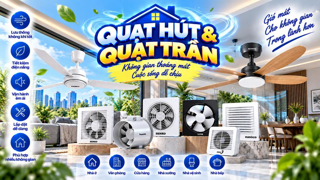 Phần 10- Phổ thông: Quạt hút & Quạt trần – Sản phẩm, thông số và cách chọn