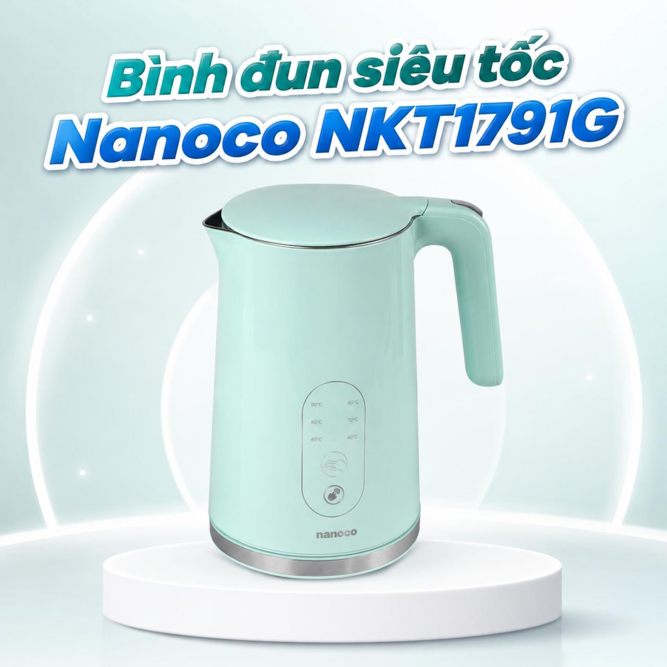Bình đun siêu tốc Nanoco NKT1791G 1.7 lít ruột inox 304 màu xanh ngọc