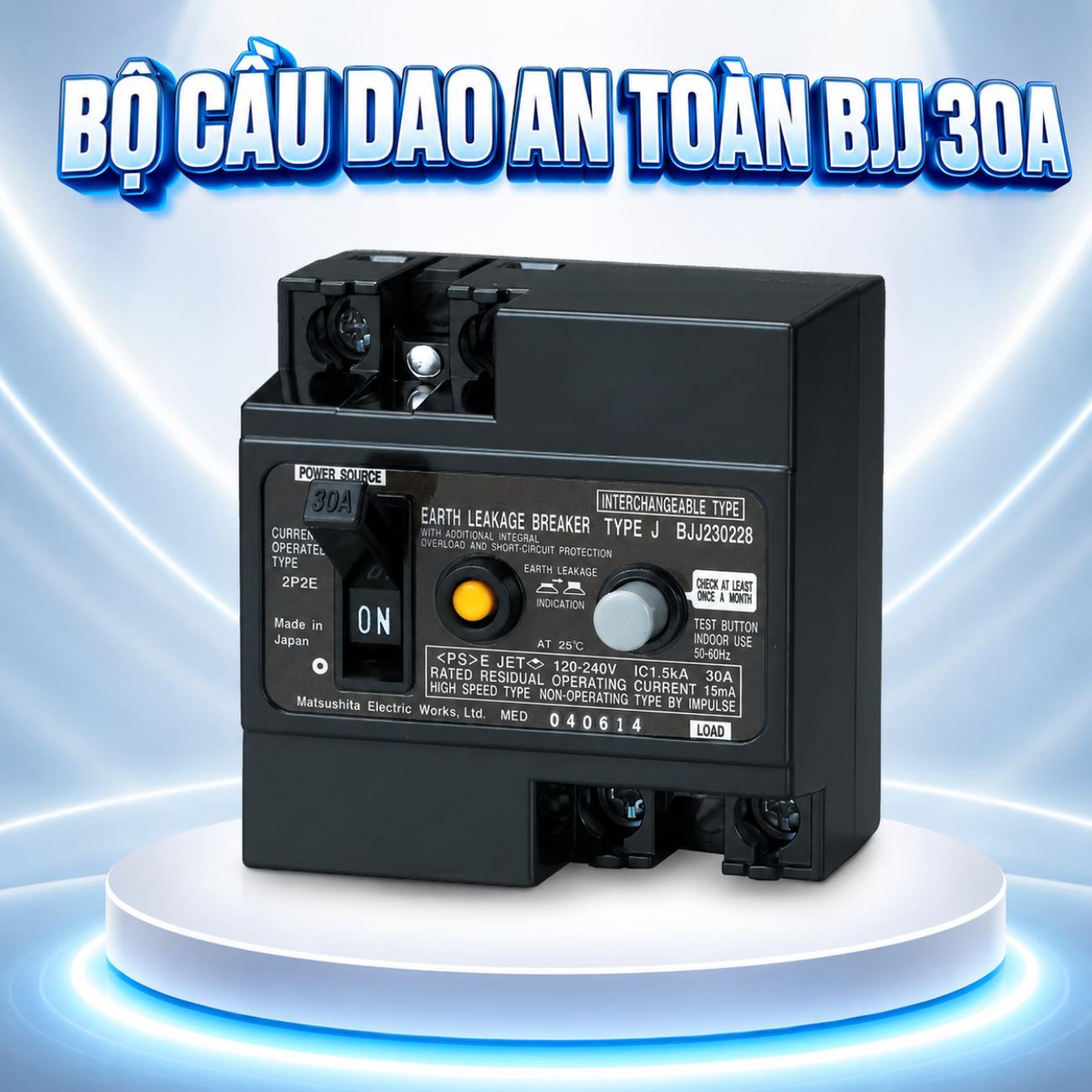 Bộ cầu dao an toàn BJJ 30A chống rò xuất xứ Nhật Bản