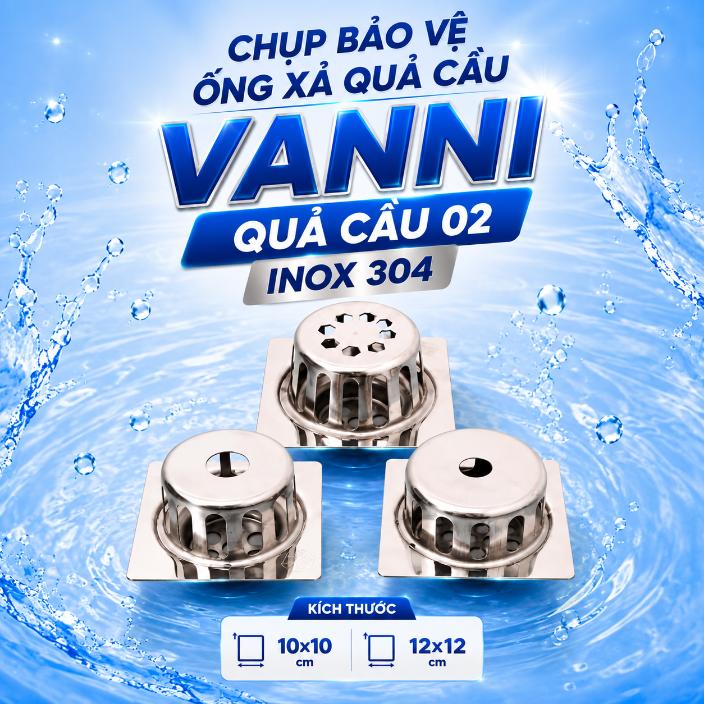 Chụp bảo vệ ống xả quả cầu Vanni Quả cầu 02 inox 304 kích thước 10x10, 12x12