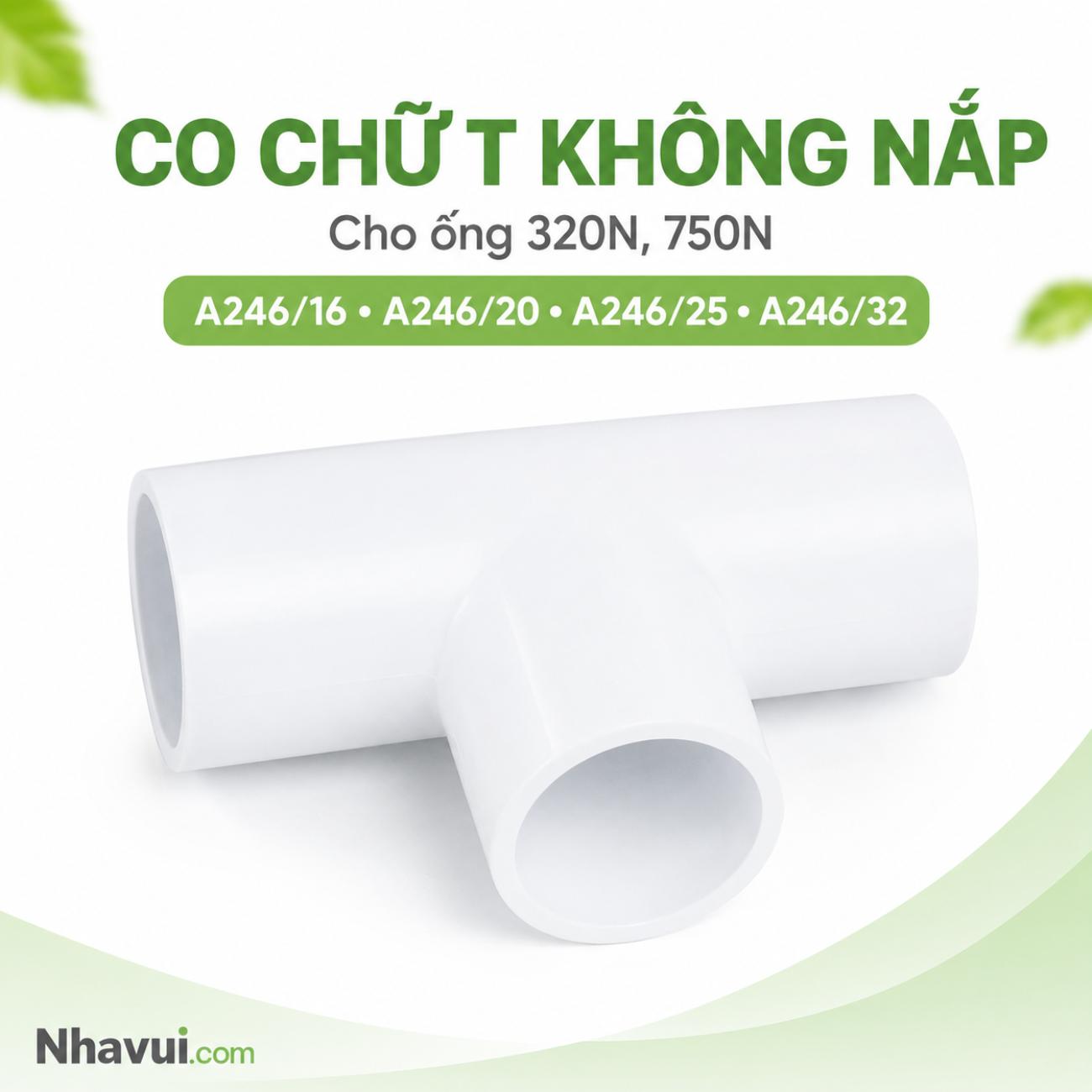 Co chữ T co nối không nắp MPE A246 cho ống luồn điện 320N, 750N nhiều kích thước