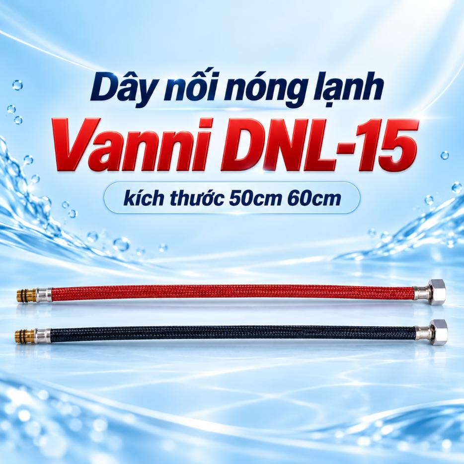 Dây nối nóng lạnh Vanni DNL-15 50cm 60cm
