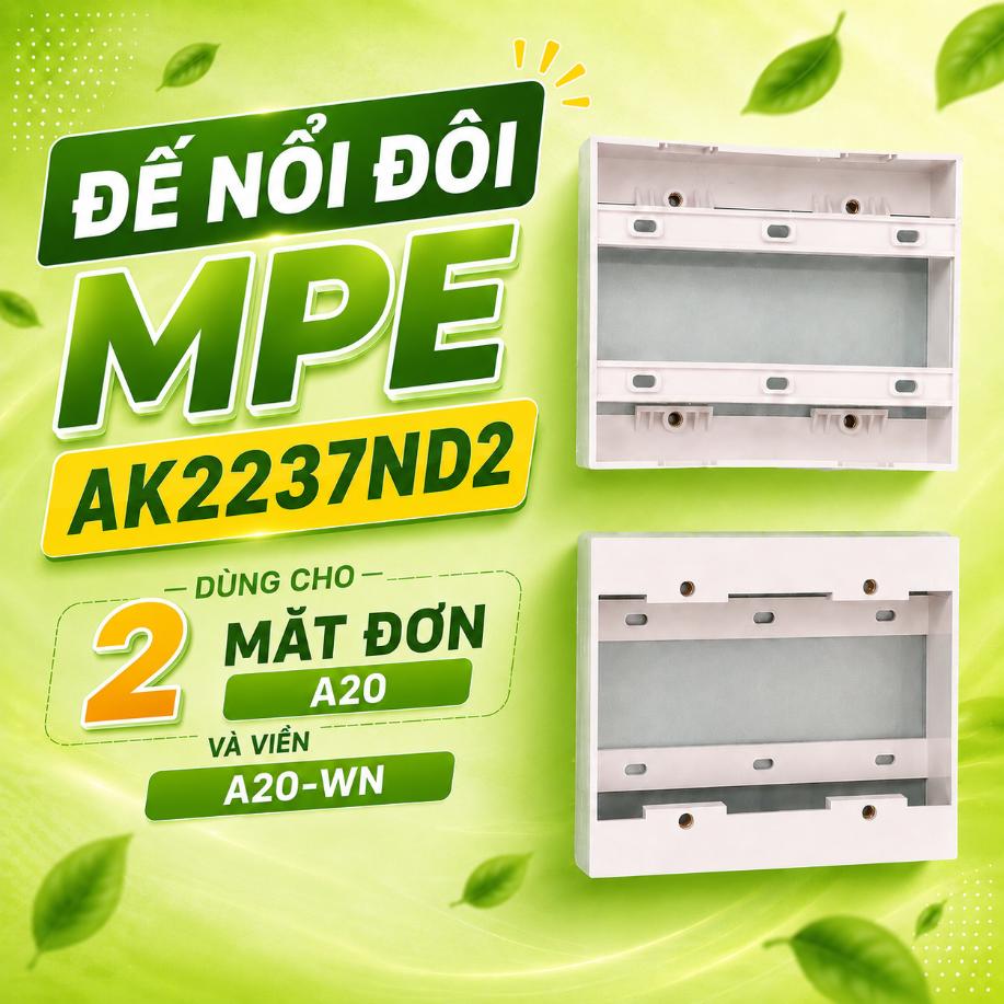 Đế nổi đôi MPE AK2237ND2 dùng cho 2 mặt đơn A20 và viền A20-WN
