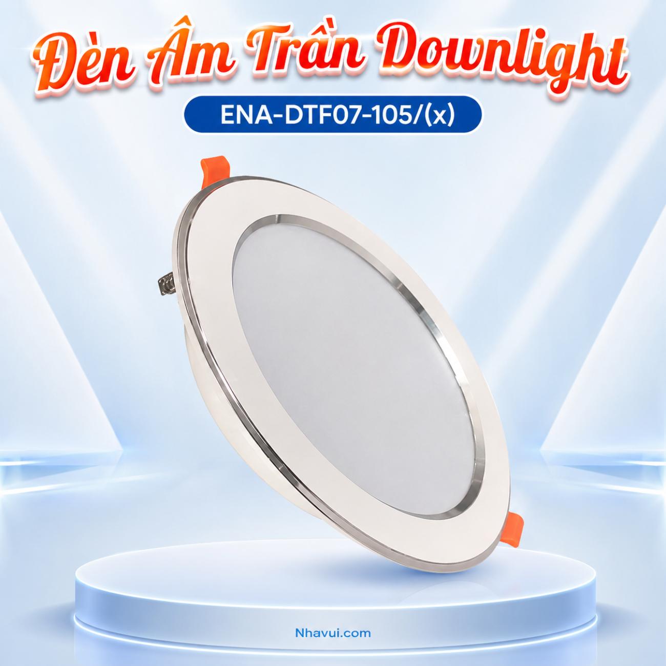 Đèn âm trần Downlight màu DTF ENA Vietnam ENA-DTF07-105/(x) / ENA-DTF09-120/(x)