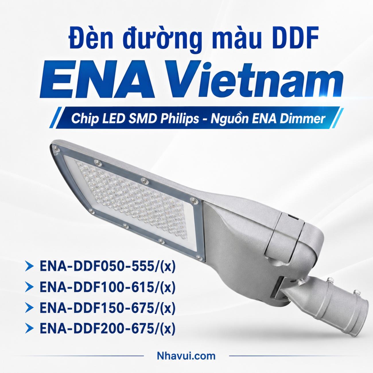 Đèn đường màu DDF ENA Vietnam cấu hình Chip LED SMD Philips – Nguồn ENA Dimmer