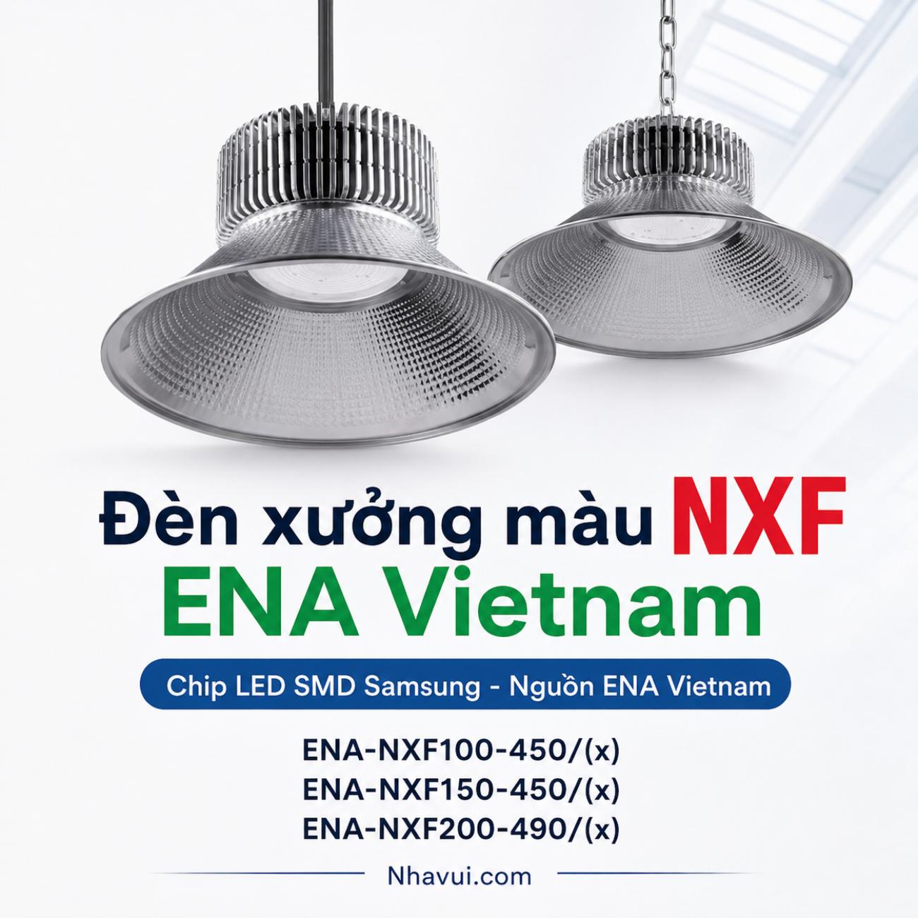 Đèn xưởng màu NXF ENA Vietnam cấu hình Chip LED SMD Samsung – Nguồn ENA Vietnam