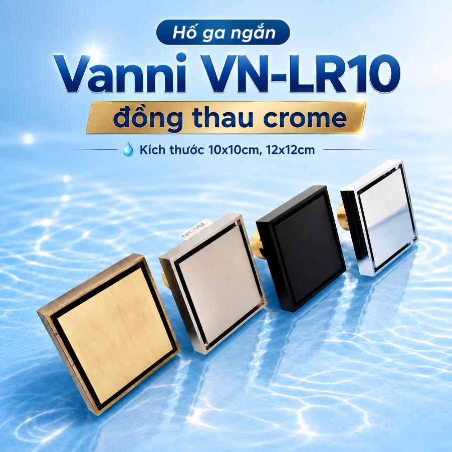 Hố ga ngắn Vanni VN-LR10 đồng thau crome kích thước 10x10cm, 12x12cm