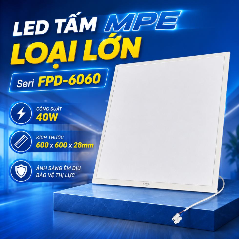 LED tấm loại lớn MPE Seri FPD-6060 600x600mm