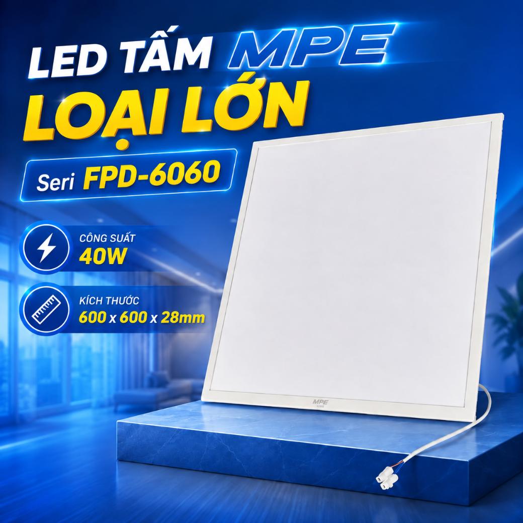 LED tấm loại lớn MPE Seri FPD-6060 600x600mm