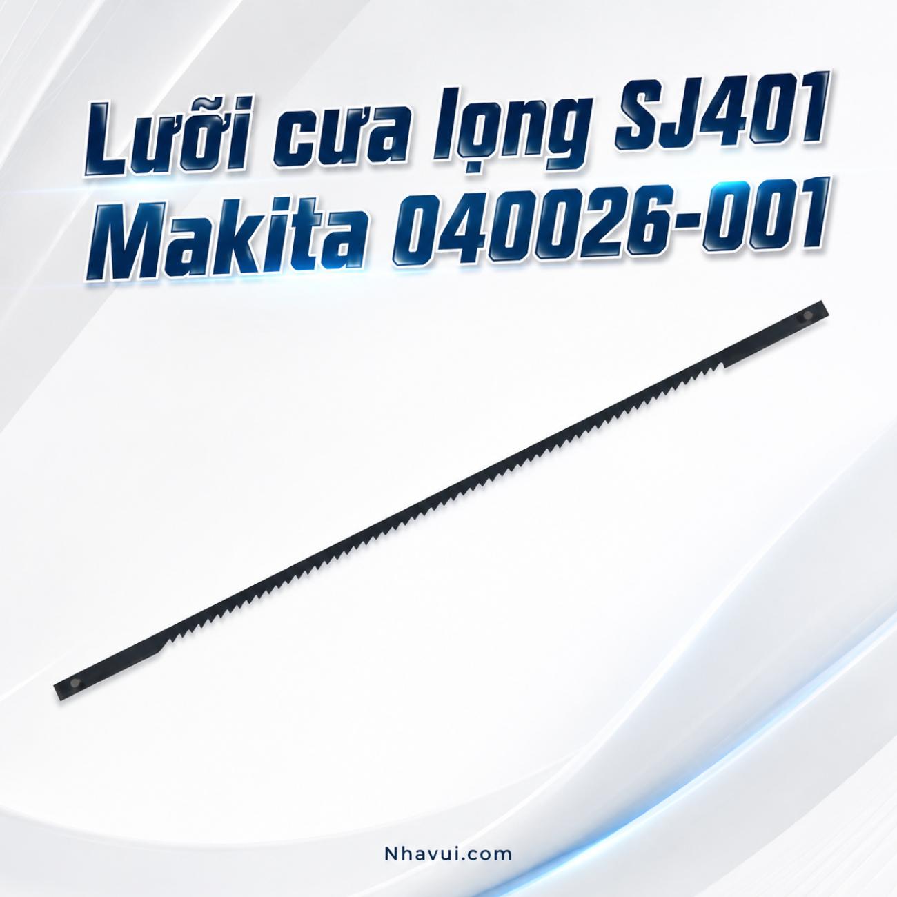 Lưỡi máy cưa lọng Makita SJ401 040026-001