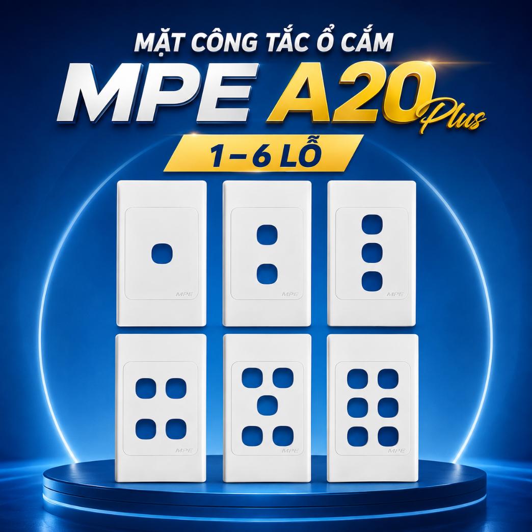 Mặt công tắc ổ cắm MPE A20 Plus 1–6 lỗ