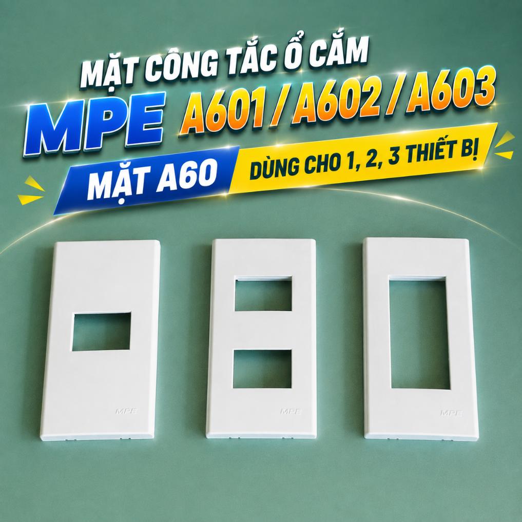 Mặt công tắc ổ cắm MPE A601 / A602 / A603