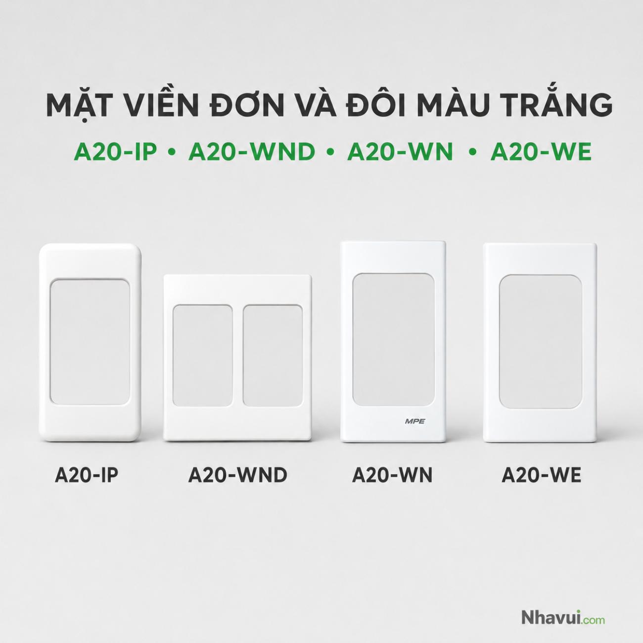 Mặt viền đơn và đôi màu trắng MPE A20-IP A20-WND A20-WN A20-WE