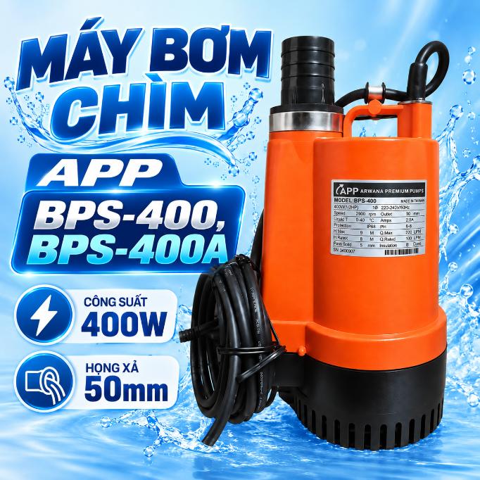 Máy bơm chìm APP BPS-400 / BPS-400A công suất 400W