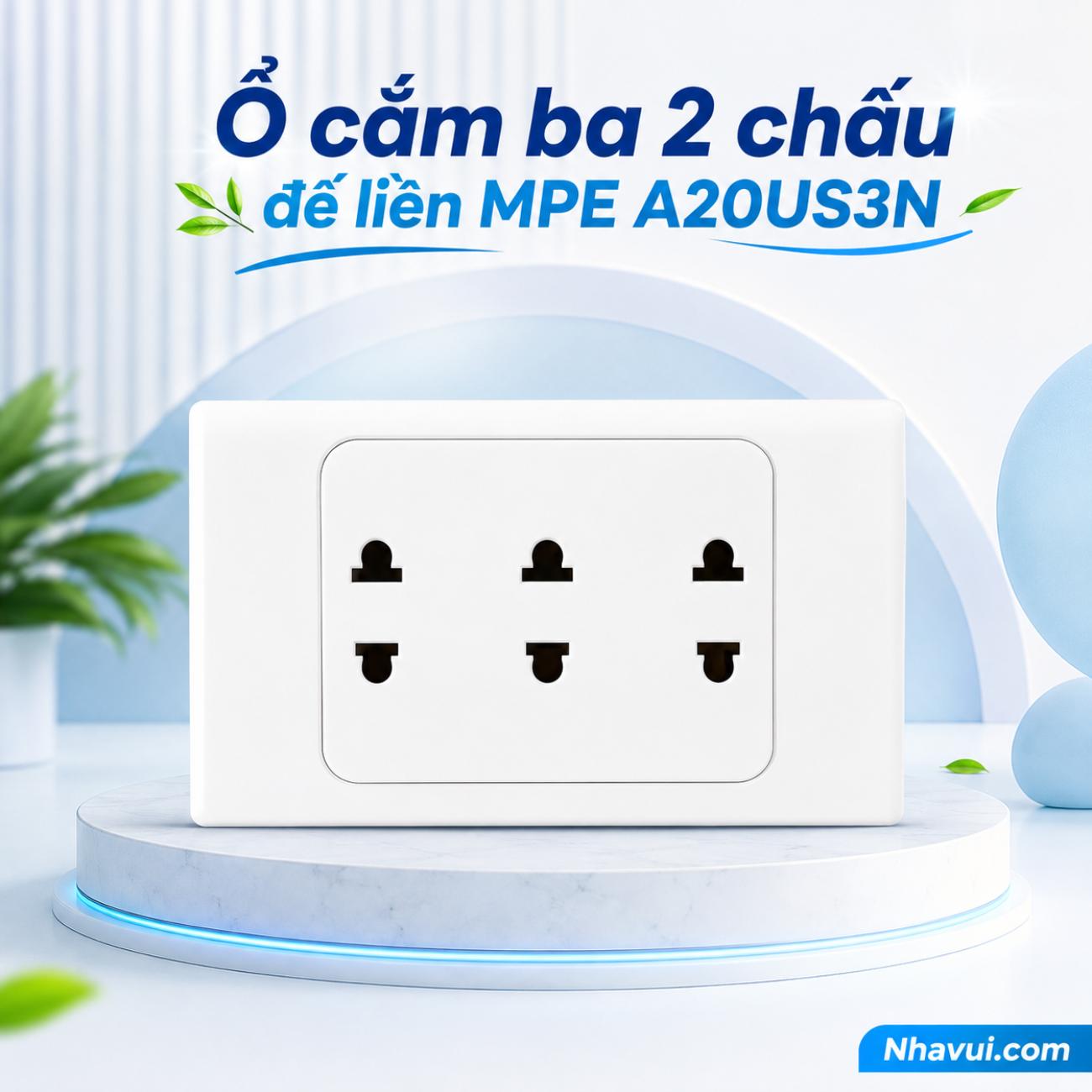 Ổ cắm ba 2 chấu đế liền MPE A20US3N 16A