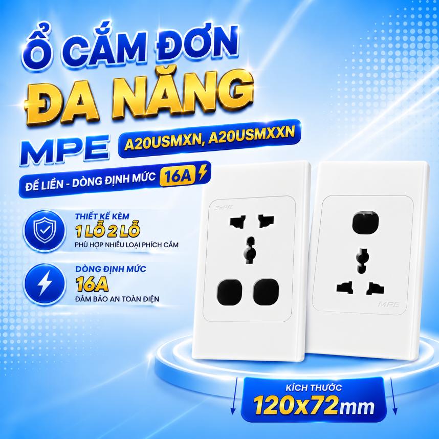 Ổ cắm đơn đa năng MPE A20USMXN, A20USMXXN đế liền 16A 1 lỗ 2 lỗ 120x72mm