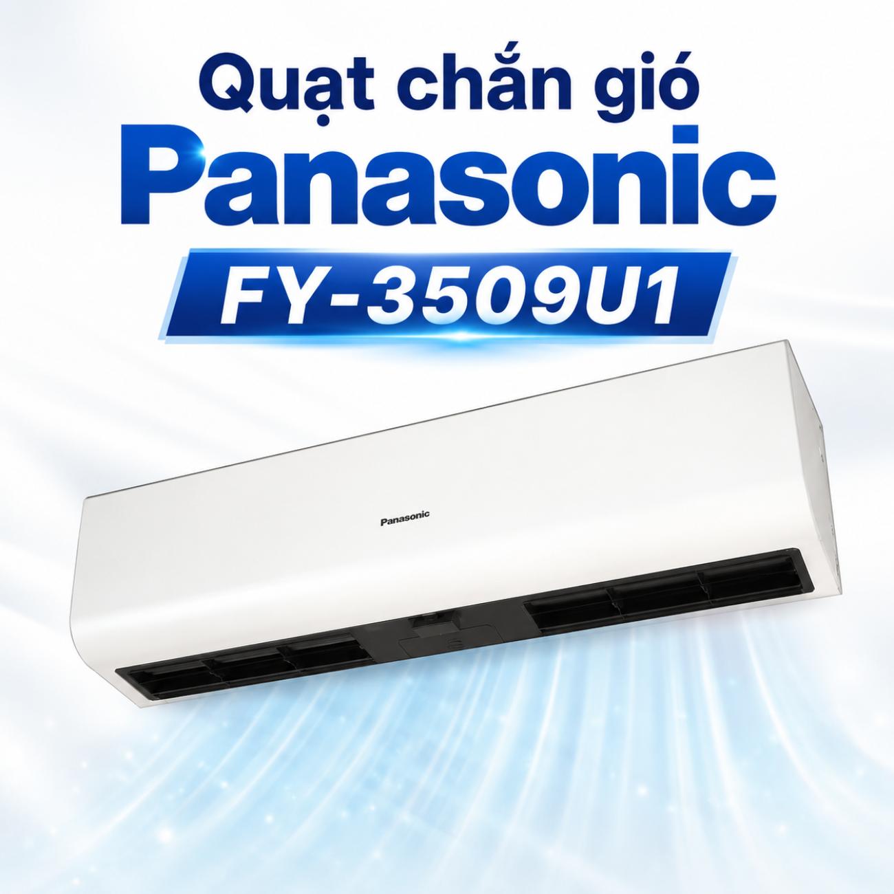 Quạt chắn gió Panasonic FY-3509U1 công suất 95W/85W lưu lượng gió 1150/1000 CMH