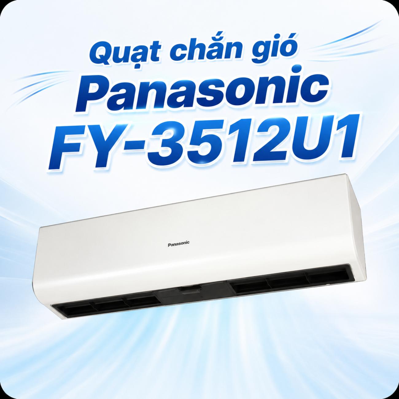 Quạt chắn gió Panasonic FY-3512U1 lưu lượng gió 1550/1300 CMH