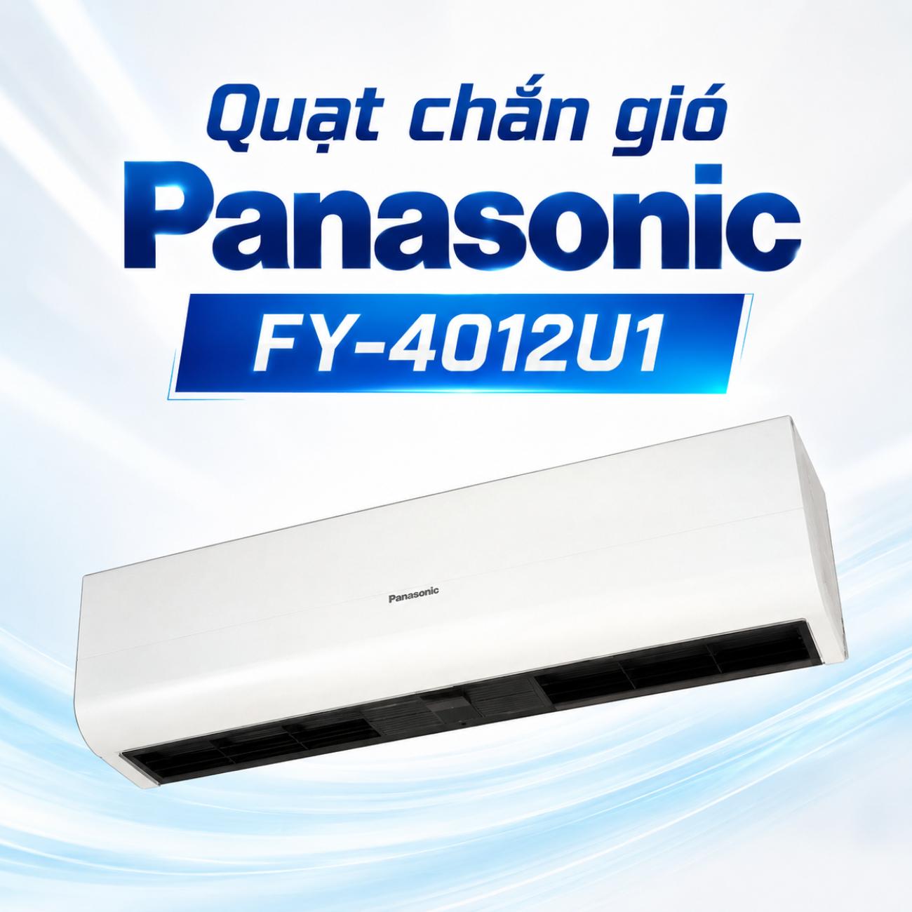 Quạt chắn gió Panasonic FY-4012U1 công suất 126W/105W dùng cho không gian thương mại
