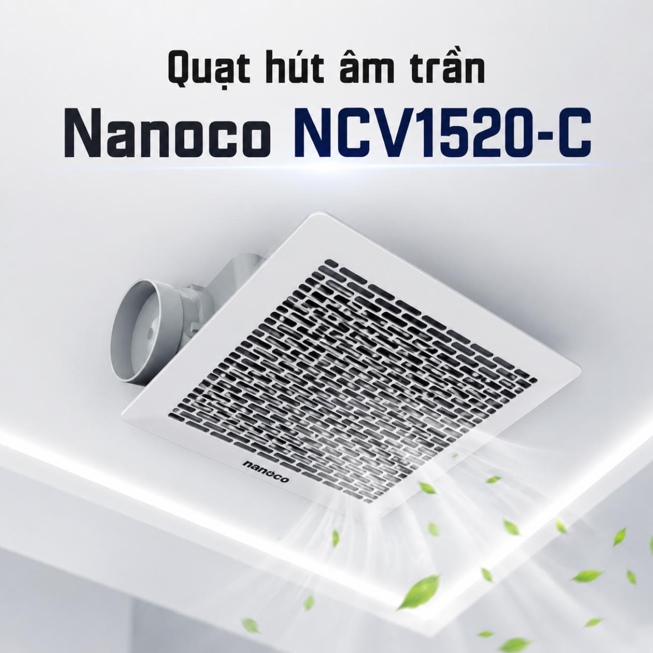 Quạt hút âm trần dùng với ống dẫn Nanoco NCV1520-C