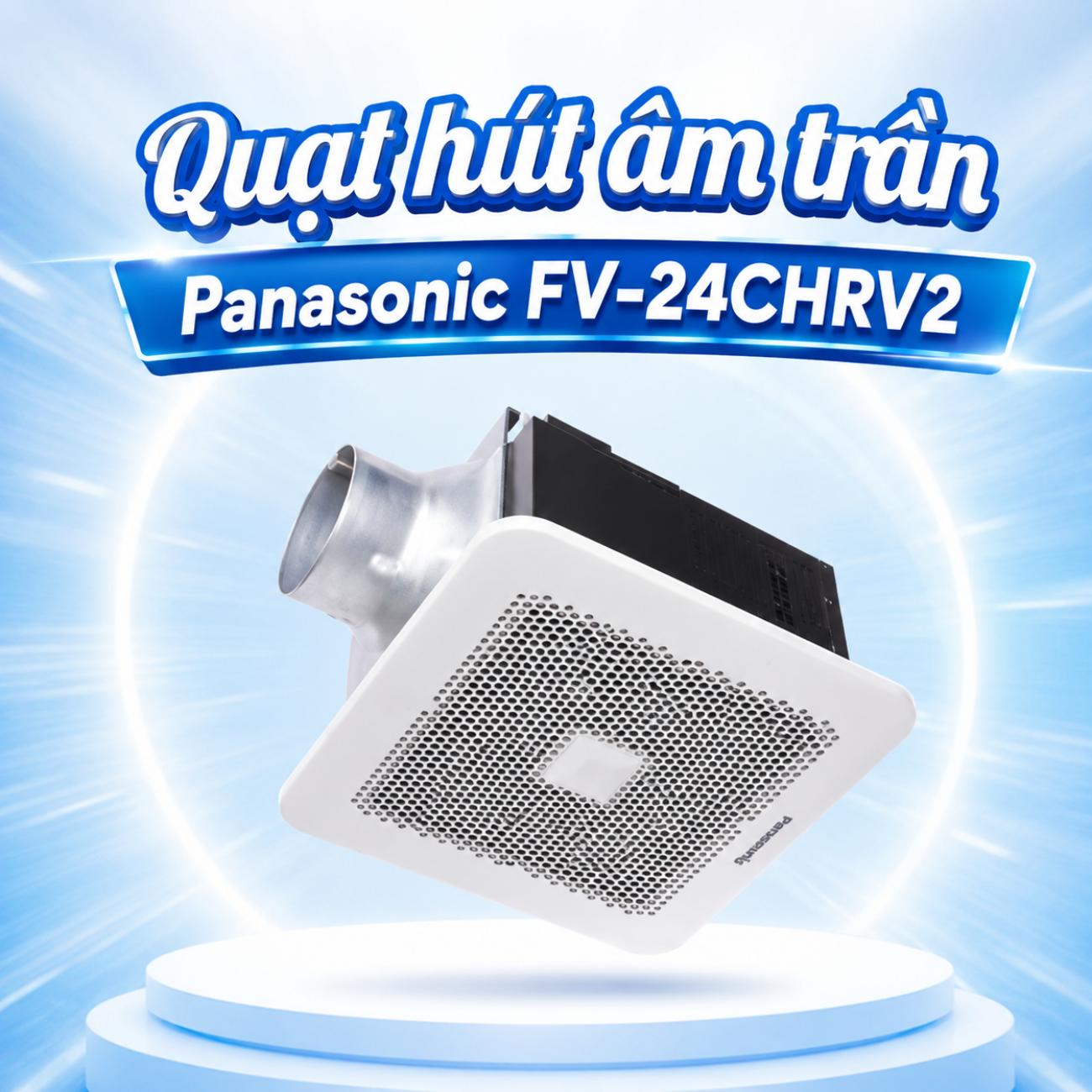 Quạt hút âm trần Panasonic FV-24CHRV2 17W sensor chuyển động và độ ẩm