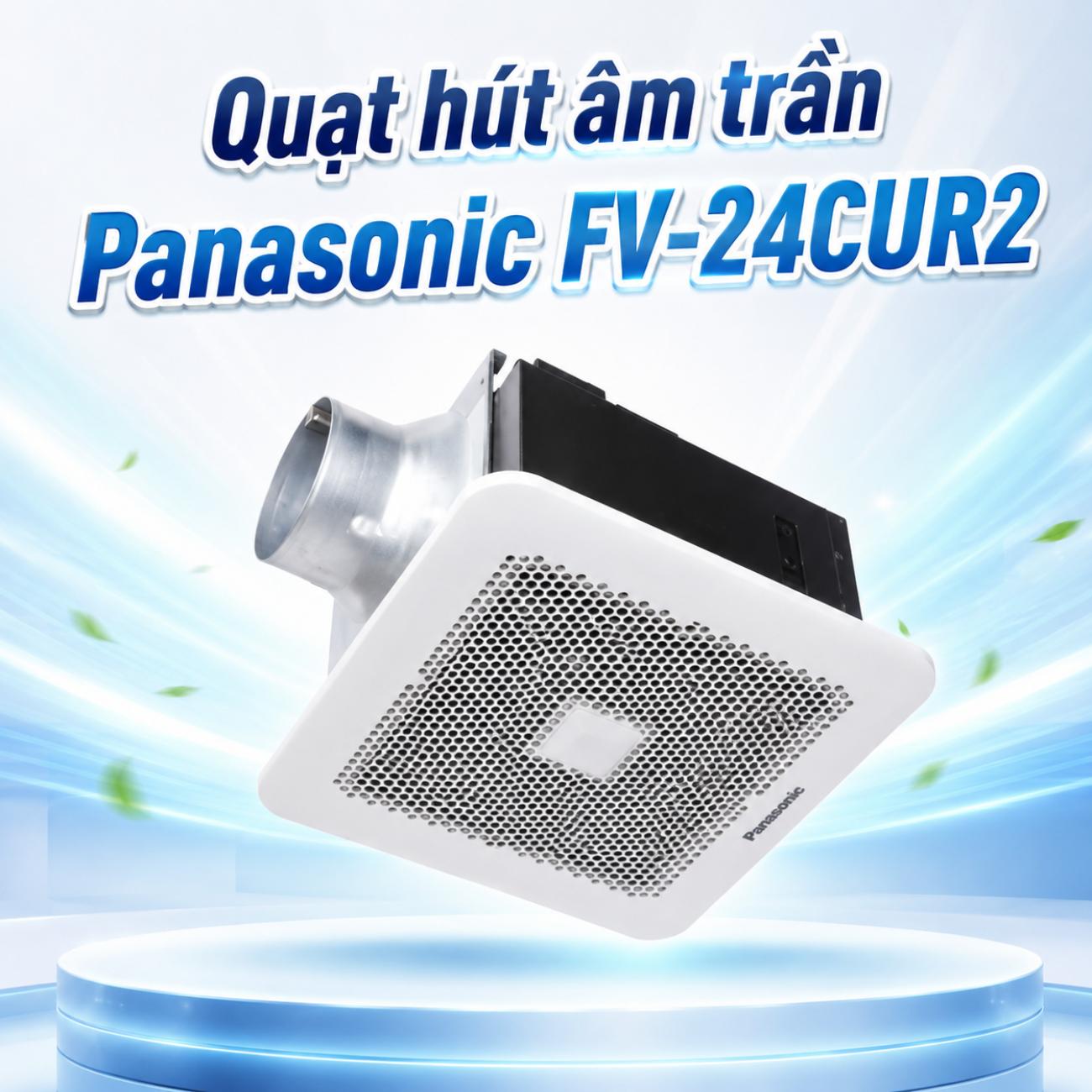 Quạt hút âm trần Panasonic FV-24CUR2 11W lưu lượng gió 140 CMH có sensor chuyển động