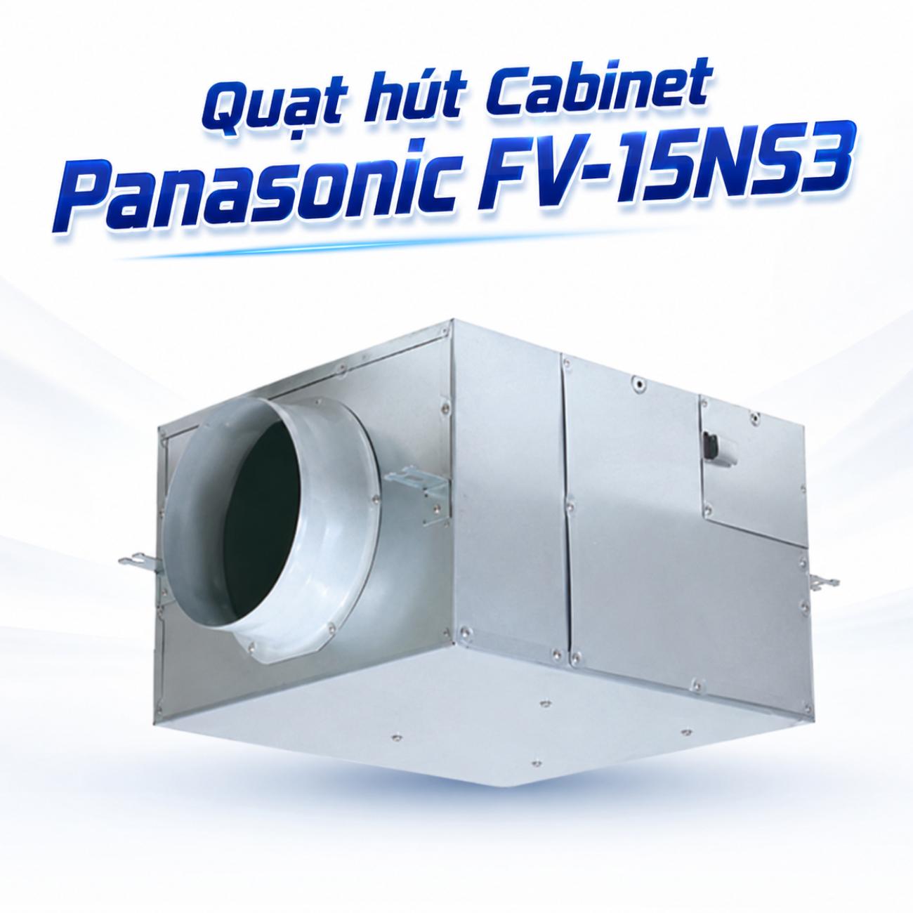 Quạt hút Cabinet Panasonic FV-15NS3 33W/29.5W lưu lượng gió 340/275 CMH