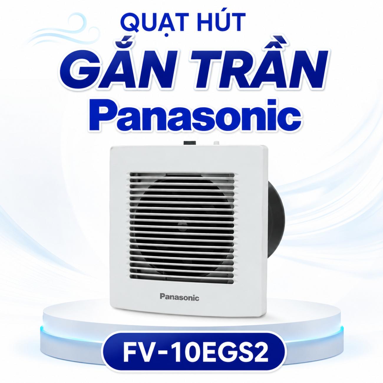 Quạt hút gắn trần Panasonic FV-10EGS2 4.3W dùng cho nhà tắm