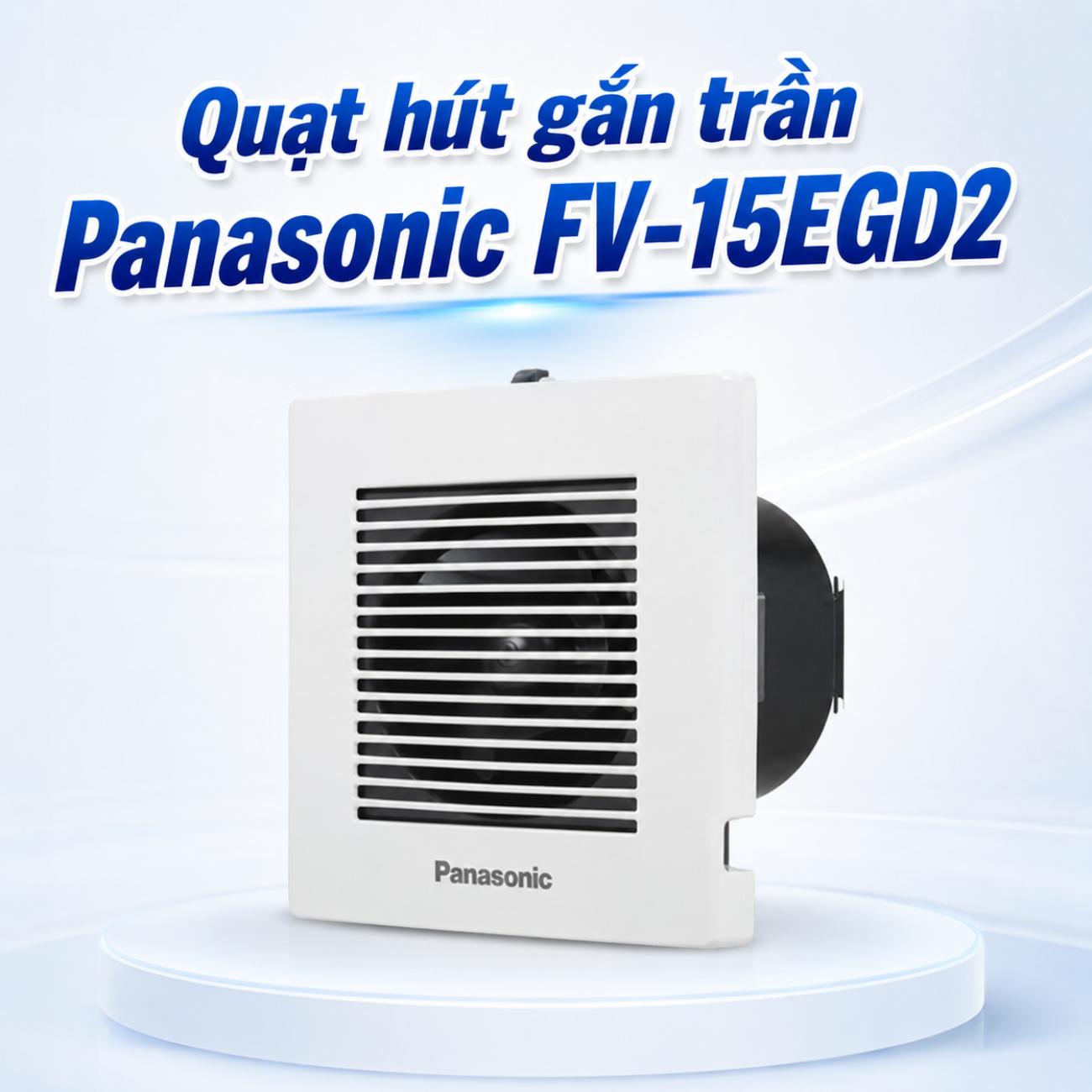 Quạt hút gắn trần Panasonic FV-15EGD2 5.7W dùng cho nhà tắm