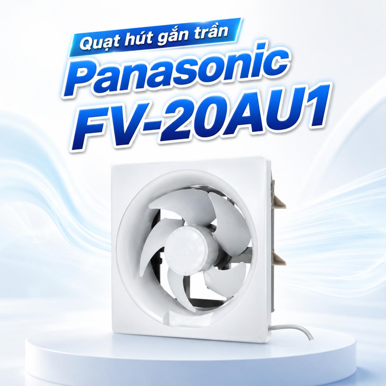 Quạt hút gắn trần Panasonic FV-20AU1 18W lưu lượng gió 590 CMH