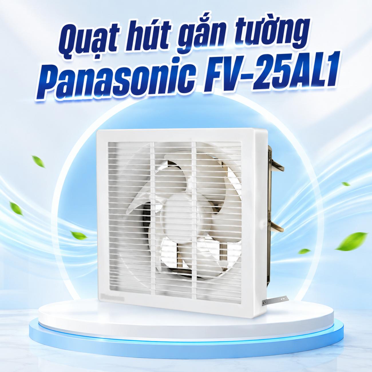Quạt hút gắn tường Panasonic FV-25AL1 25W lưu lượng gió 840 CMH