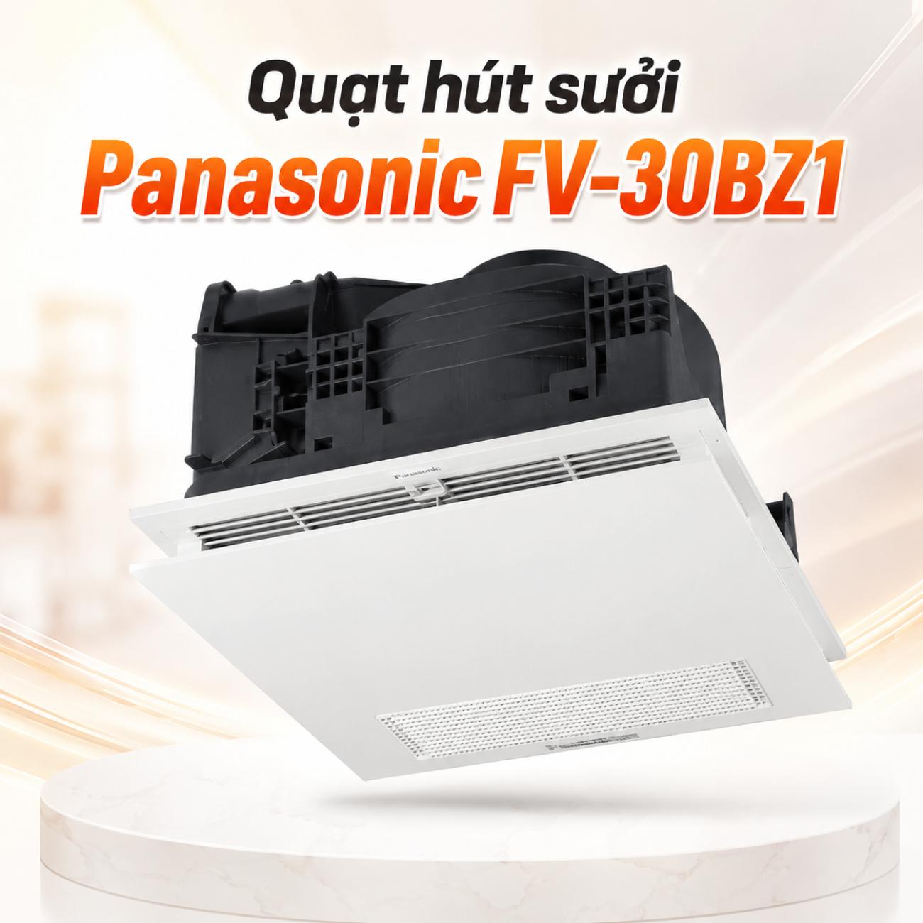 Quạt hút sưởi Panasonic FV-30BZ1 công suất sưởi 1380W, thông gió 23W