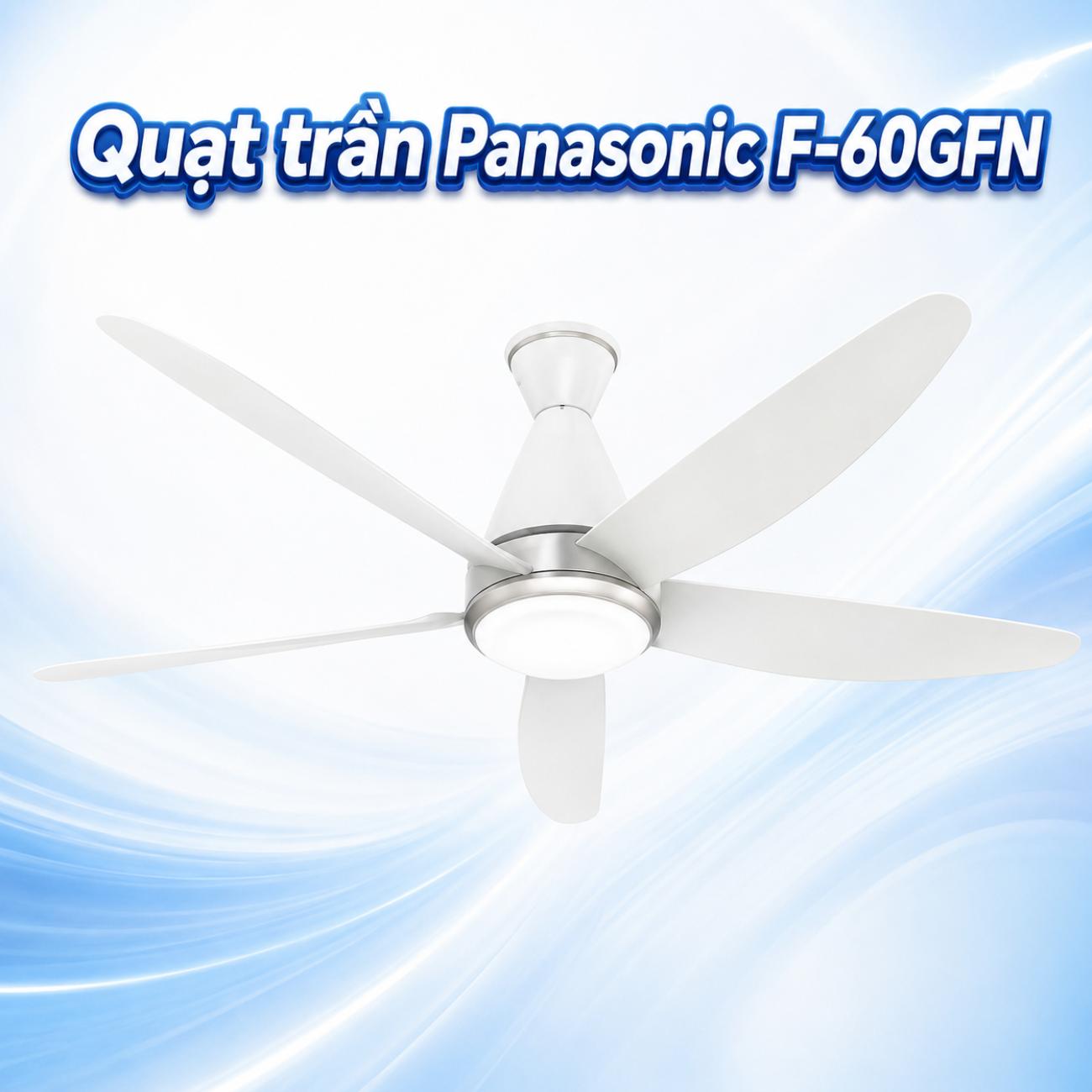 Quạt trần Panasonic F-60GFN 5 cánh 58W có đèn LED và điều khiển LCD