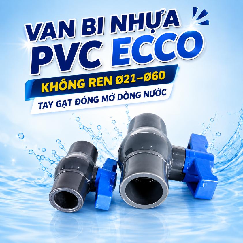 Van bi nhựa PVC ECCO không ren Ø21–Ø60 – tay gạt đóng mở dòng nước