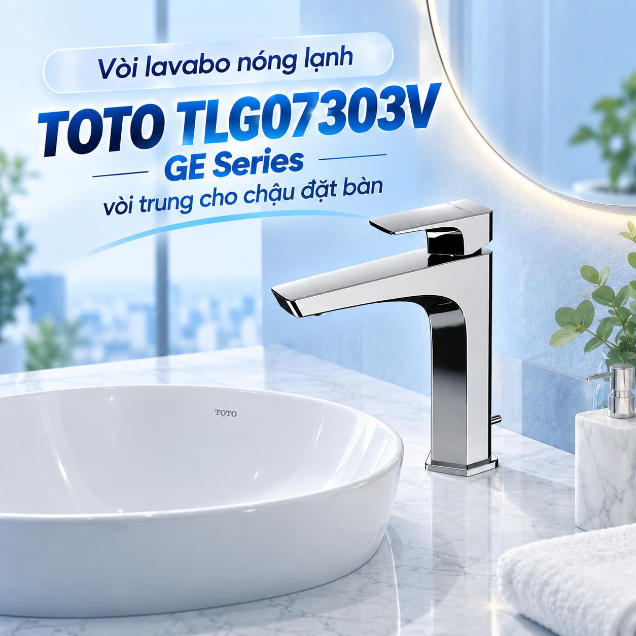 Vòi lavabo nóng lạnh TOTO TLG07303V GE Series