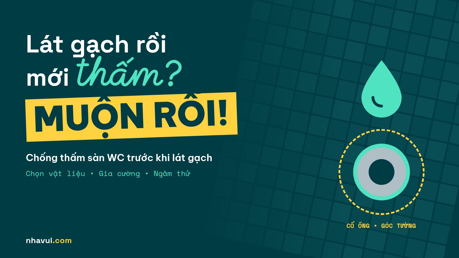 Chọn vật liệu chống thấm sàn nhà vệ sinh trước khi lát gạch