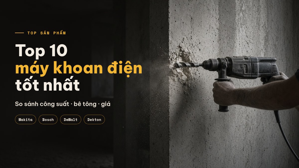 Top 10 máy khoan điện tốt nhất: so sánh giá, tính năng