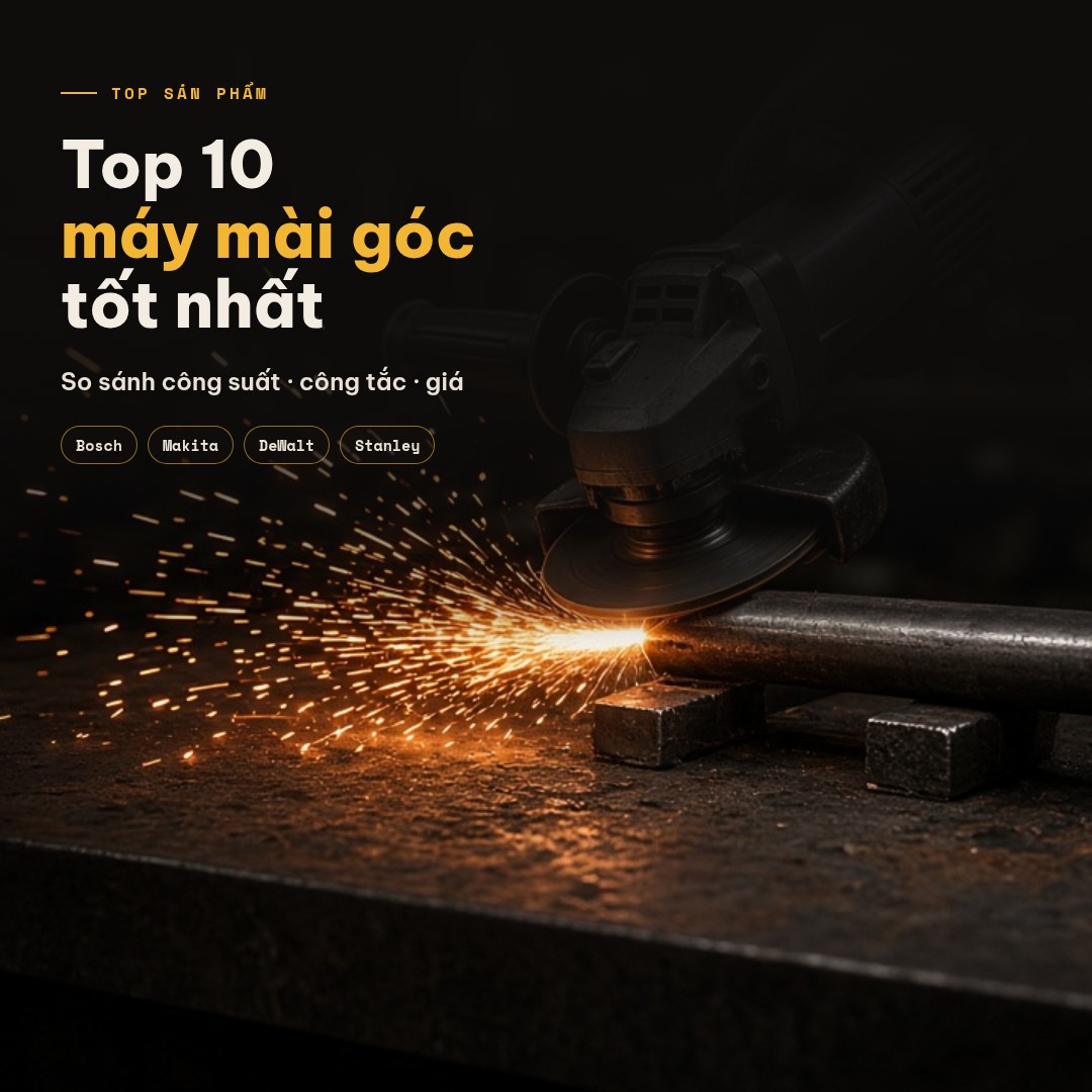 Top 10 máy mài góc tốt nhất: so sánh giá, tính năng
