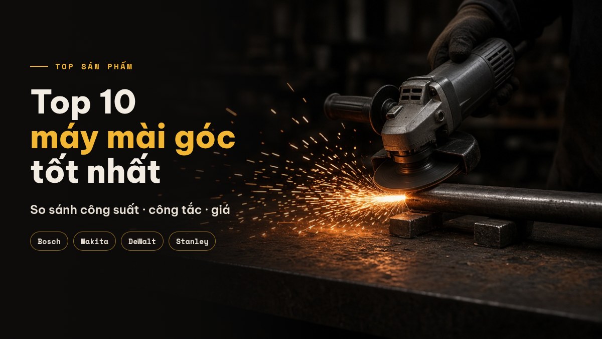 Top 10 máy mài góc tốt nhất: so sánh giá, tính năng