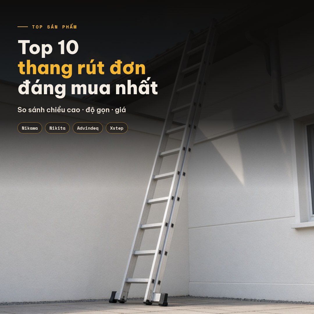 Top 10 thang nhôm rút đơn đáng mua nhất: so sánh giá, tính năng