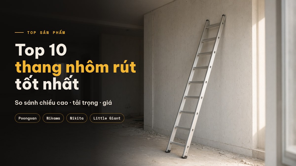 Top 10 thang nhôm rút tốt nhất: so sánh giá và tính năng