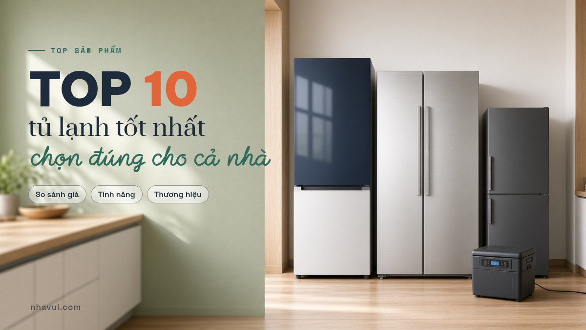 Top 10 tủ lạnh tốt nhất: so sánh giá, tính năng, thương hiệu