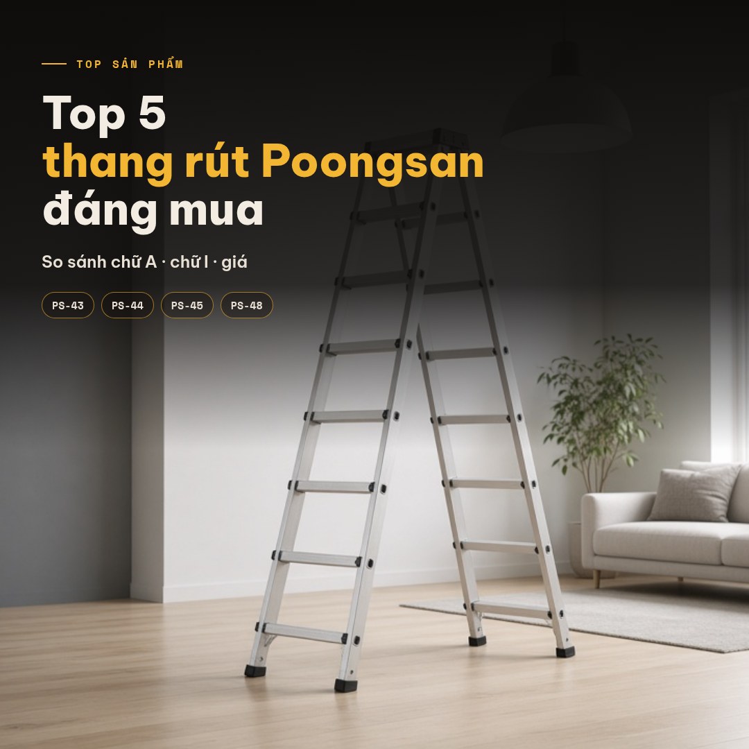 Top 5 thang nhôm rút Poongsan đáng mua: nên chọn mẫu nào?