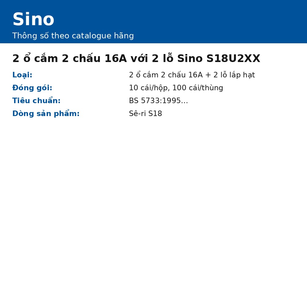 2 ổ cắm 2 chấu 16A với 2 lỗ Sino S18U2XX sê-ri S18, mặt chữ nhật trắng