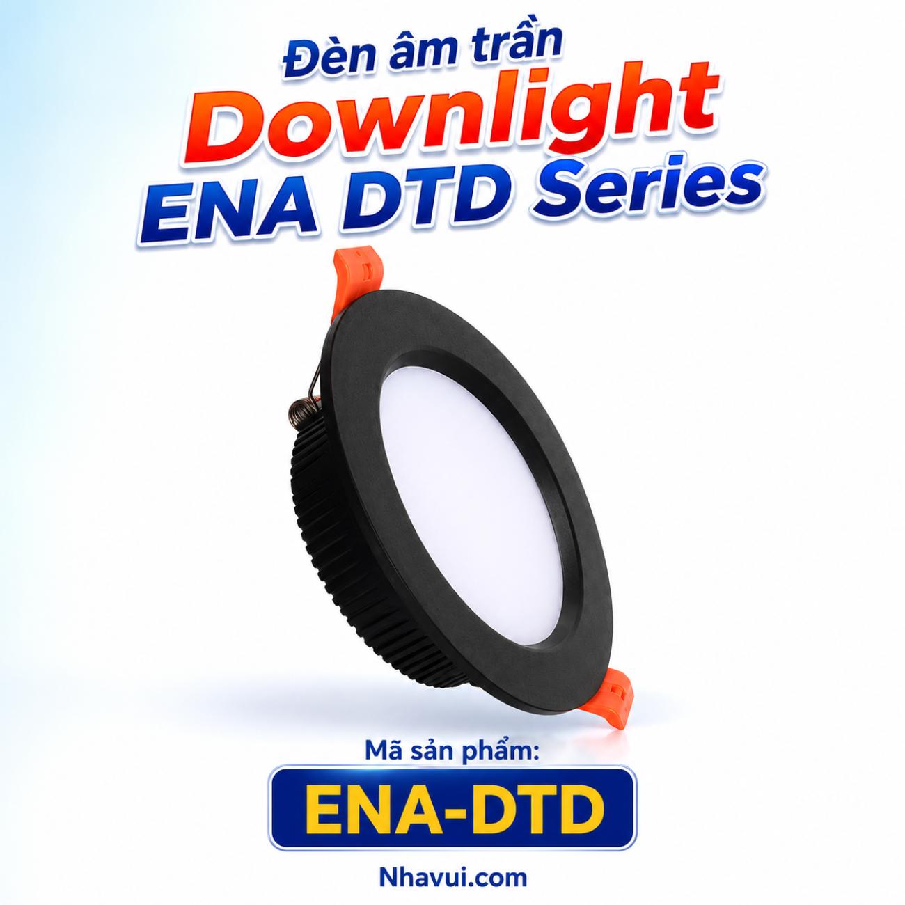 Đèn âm trần Downlight ENA DTD Series