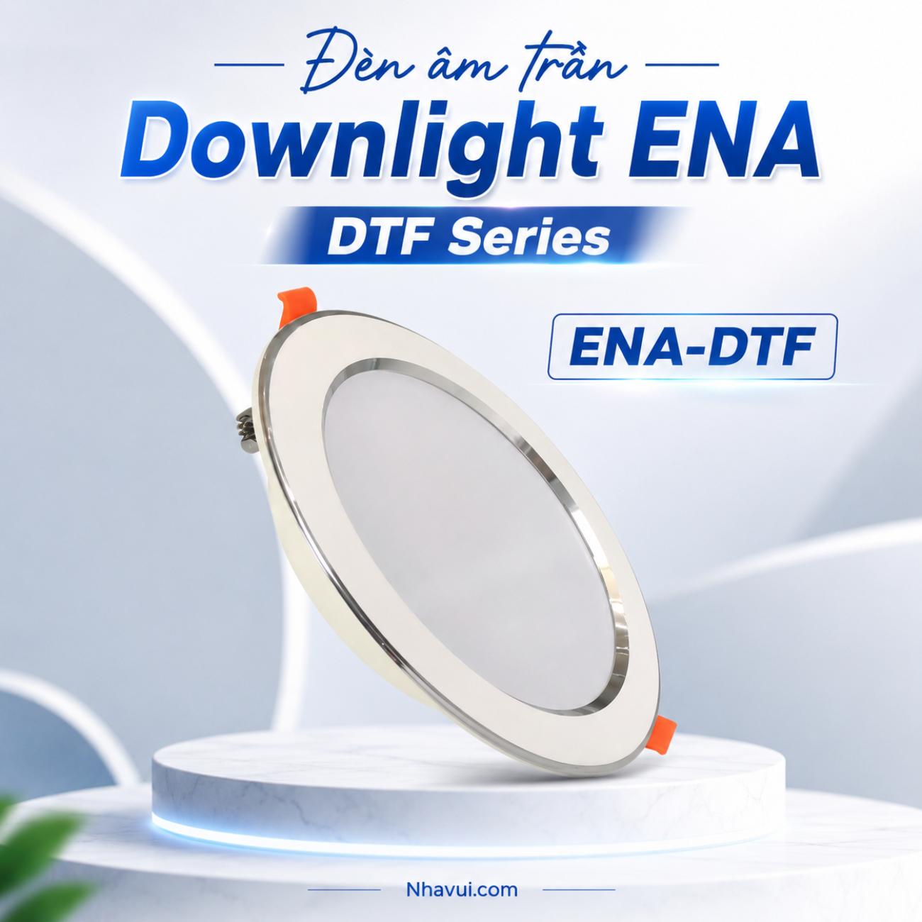 Đèn âm trần Downlight ENA DTF Series
