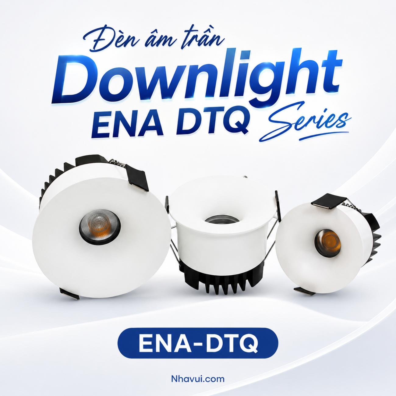 Đèn âm trần Downlight ENA DTQ Series