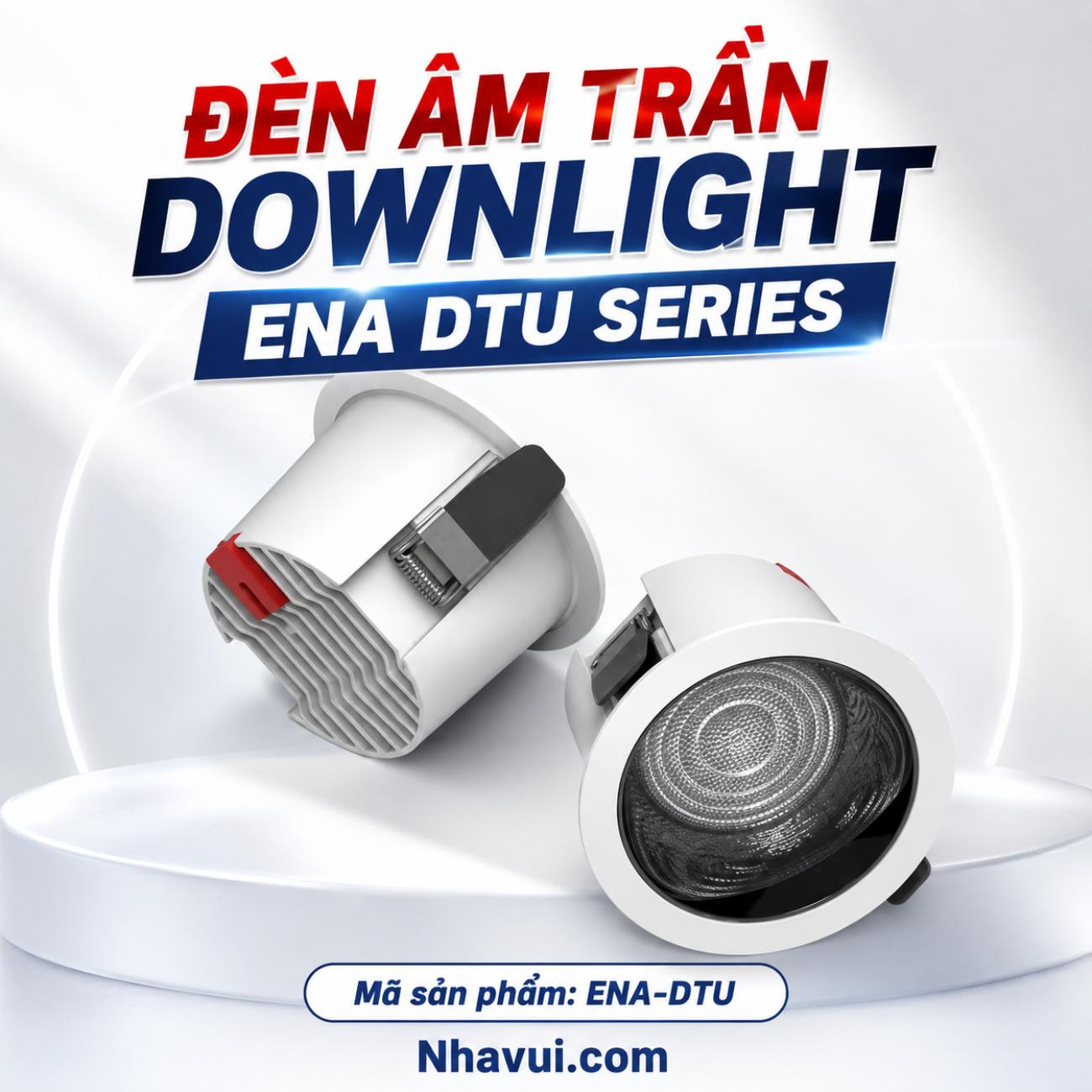 Đèn âm trần Downlight ENA DTU Series