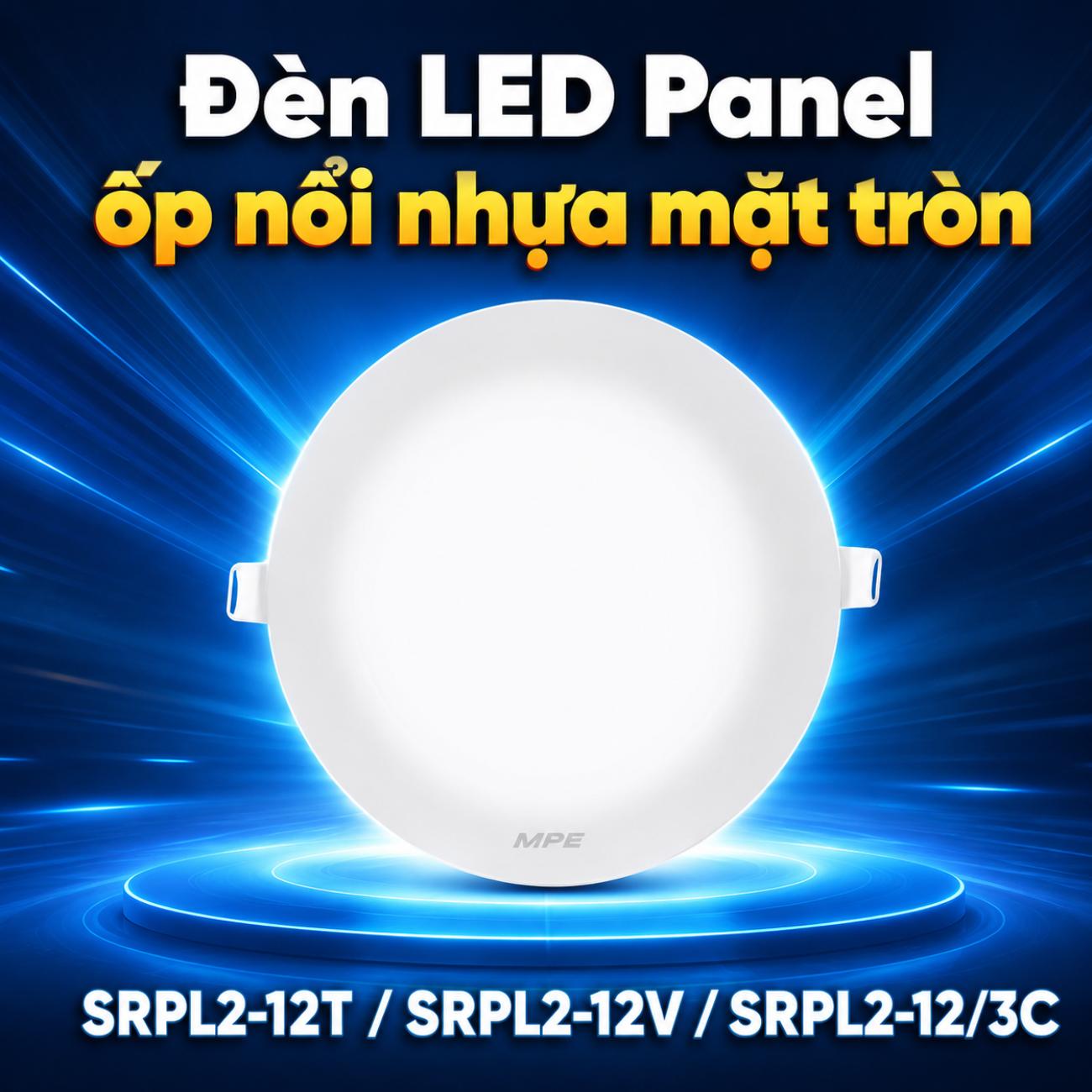 Đèn LED Panel ốp nổi nhựa mặt tròn MPE SRPL2-12T/SRPL2-12V/SRPL2-12/3C 12W