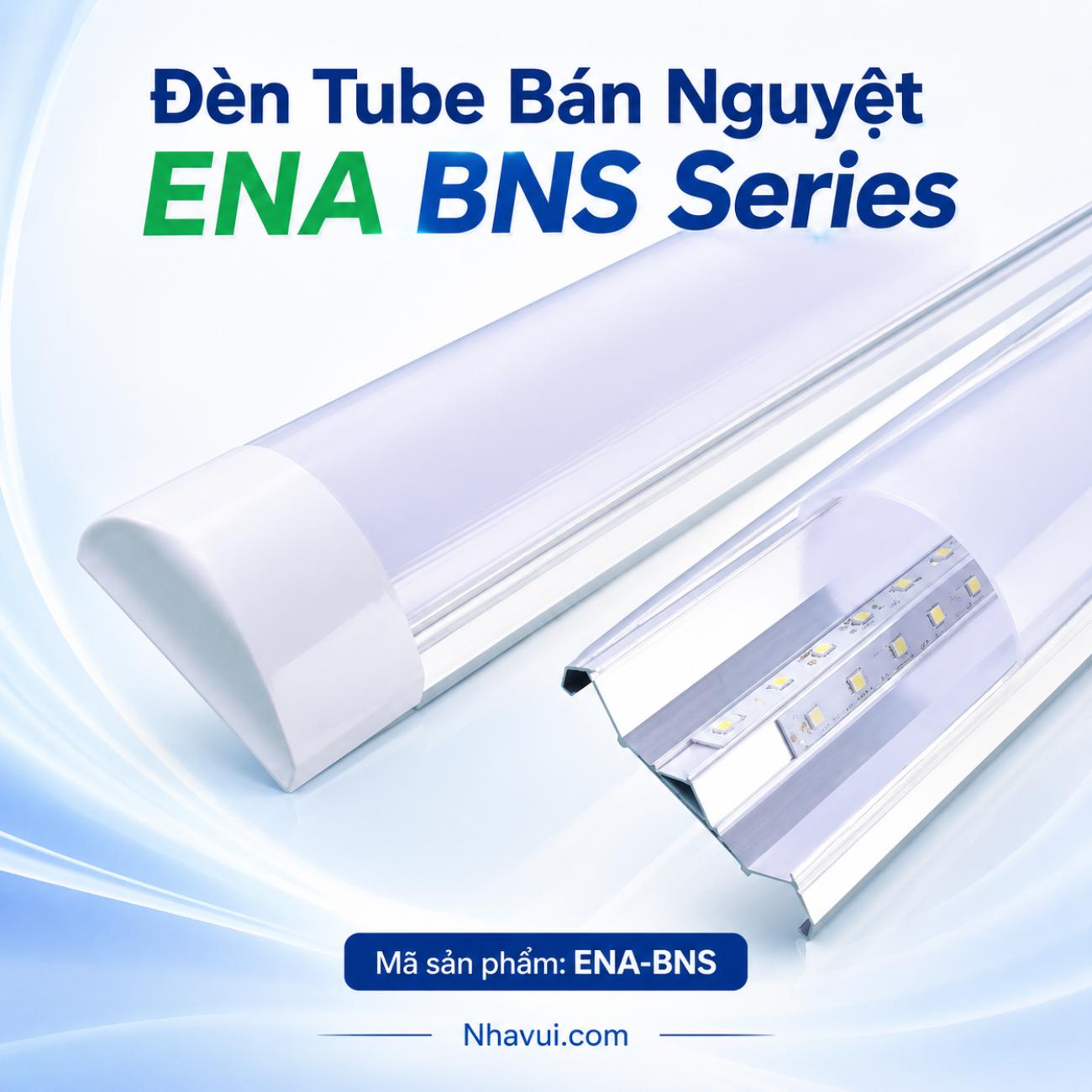 Đèn Tube bán nguyệt ENA BNS Series